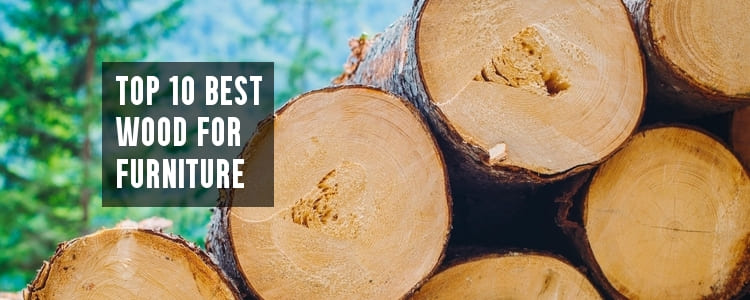 Top 10 Best Wood For Furniture